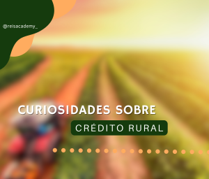 CURIOSIDADES CRÉDITO RURAL