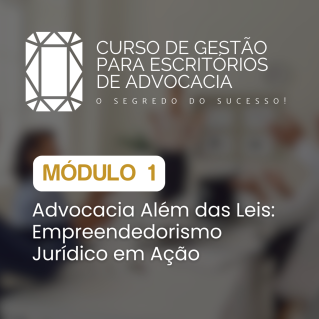 Módulo 1 Advocacia Além das Leis Empreendedorismo Jurídico em Ação